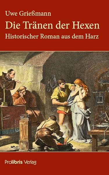 Die Tranen Der Hexen Historischer Roman Aus Dem Harz Ebook Griessmann Uwe Amazon De Kindle Shop