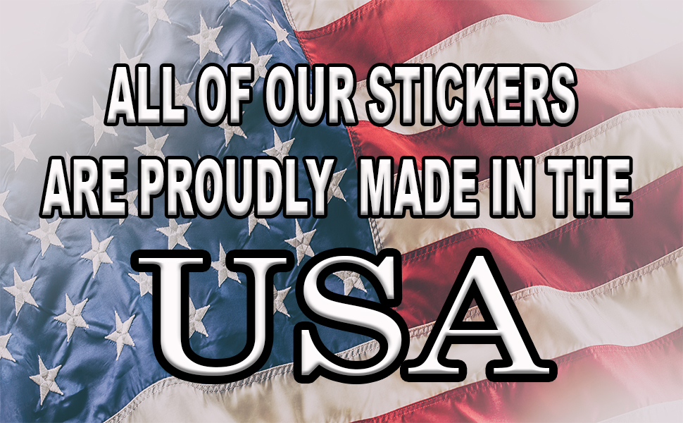 Our Stickers Are Proudly Made In The USA