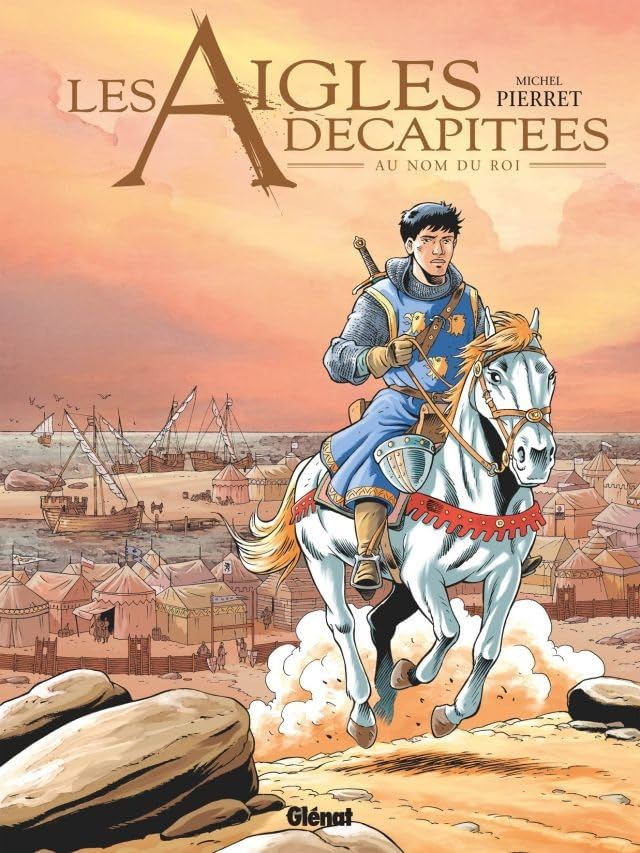 Les Aigles Décapitées Vol. 25: Au nom du roi