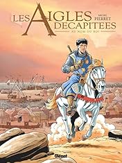 Les Aigles Décapitées Vol. 25: Au nom du roi