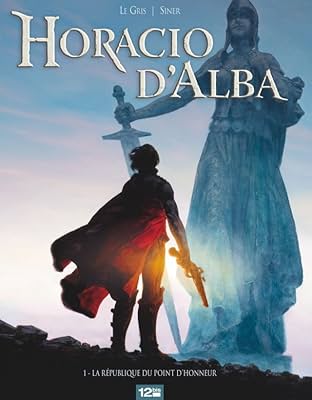 Horacio d'Alba Vol. 1: La République du point d'honneur