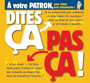 Dites ça, pas ça !: À votre patron