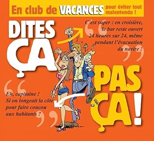 Dites ça, pas ça !: En club de vacances