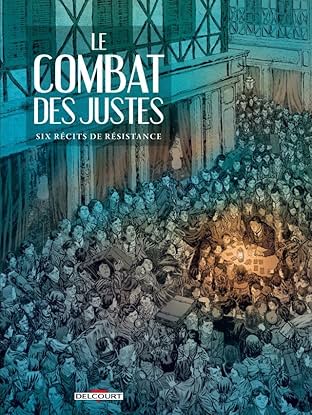 Le Combat des Justes - Six récits de résistance