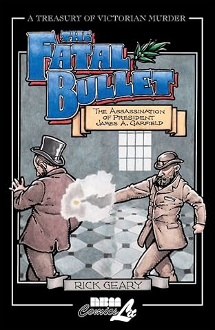A Treasury of Victorian Murder Vol. 4: The Fatal Bullet- The Assassination of President Garfield