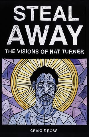 Steal Away: The Visions Of Nat Turner
