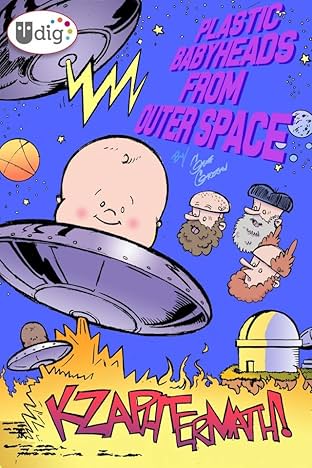 Plastic Babyheads from Outer Space: Book Two: Kzaphtermath!