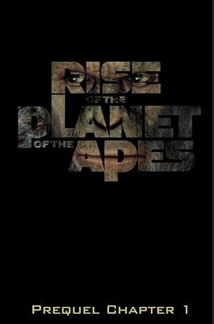 Rise of the Planet of the Apes Prequel: Chapter 1