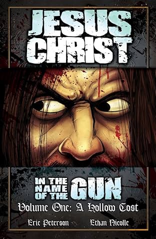 Jesus Christ: In the Name of the Gun Vol. 1: A Hollow Cost