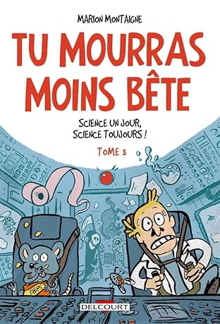 Tu mourras moins bête Vol. 3: Science un jour, science toujours !