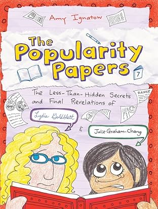 The Popularity Papers Vol. 7: The Less-Than-Hidden Secrets and Final Revelations of Lydia Goldblatt and Julie Graham-Chang