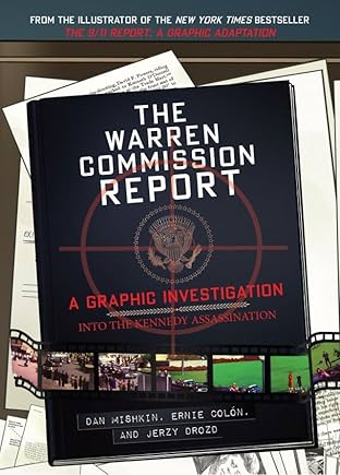 The Warren Commission Report: A Graphic Investigation Into the Kennedy Assassination