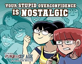Dumbing of Age Vol. 3: Your Stupid Overconfidence is Nostalgic