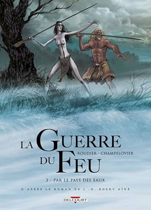 La guerre du feu Vol. 3: Par le pays des eaux