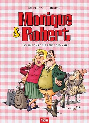 Monique & Robert Vol. 1: Champions de la bêtise ordinaire