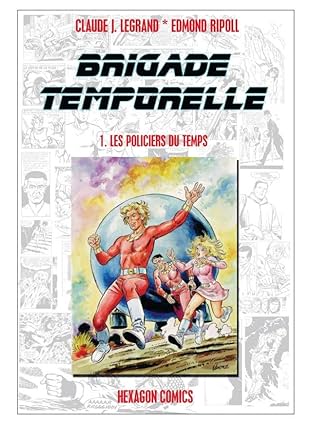 BRIGADE TEMPORELLE Vol. 1: Les Policiers du Temps