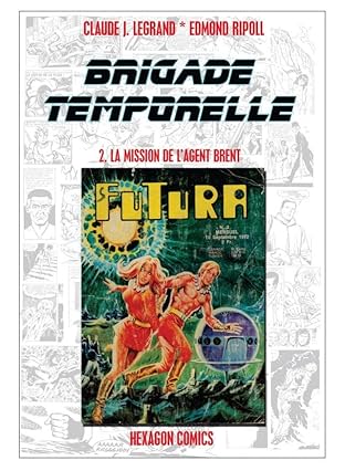 BRIGADE TEMPORELLE Vol. 2: La Mission de l'Agent Brent