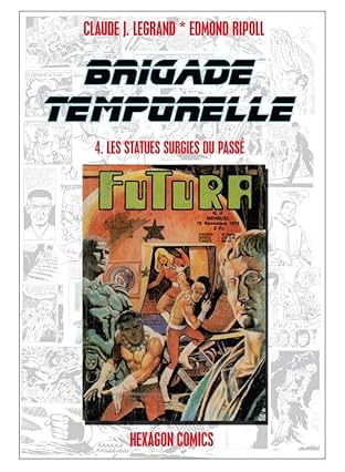 BRIGADE TEMPORELLE Vol. 4: Les Statues Surgies du Passé