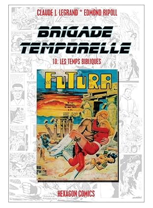 BRIGADE TEMPORELLE Vol. 10: Les Temps Bibliques