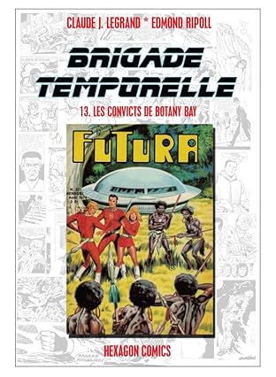 BRIGADE TEMPORELLE Vol. 13: Les Convicts de Botany Bay