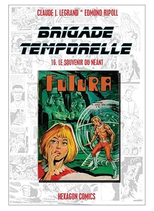 BRIGADE TEMPORELLE Vol. 16: Le Souvenir du Néant