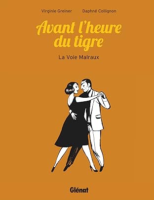 Avant l'heure du tigre: La voie Malraux