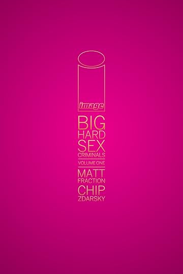 Big Hard Sex Criminals Vol. 1