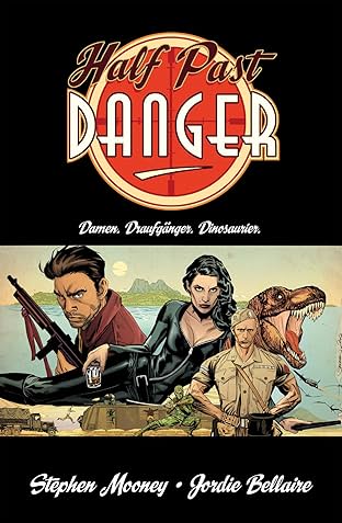 Half Past Danger Vol. 1: Damen. Draufgänger. Dinosaurier.
