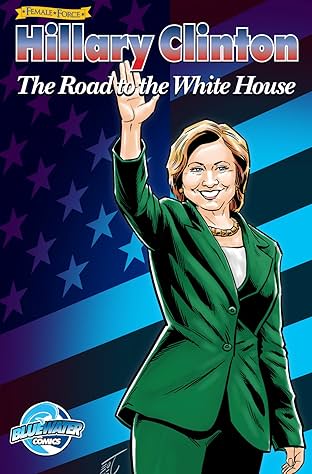 Female Force: Hillary Clinton: The Road to the White House