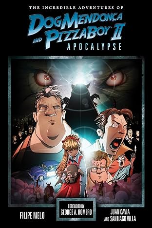 The Incredible Adventures of Dog Mendonca and PizzaBoy Vol. 2: Apocalypse
