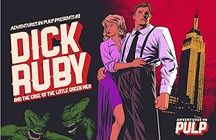 Adventures In Pulp Presents #2: Dick Ruby and the Case of the Little Green Men