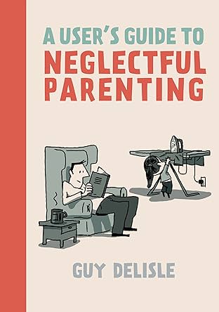 A User's Guide to Neglectful Parenting