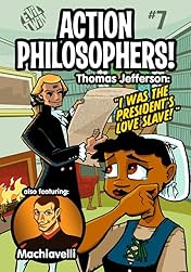 Action Philosophers #7: Machiavelli & Thomas Jefferson!