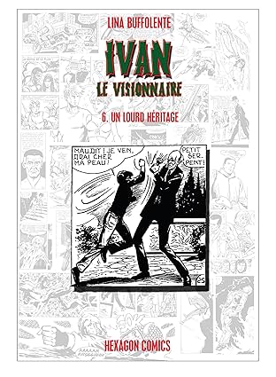 IVAN LE VISIONNAIRE Vol. 6: Un Lourd Héritage
