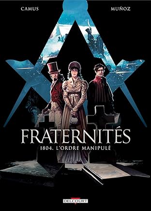 Fraternités Vol. 2: 1804, l'Ordre manipulé