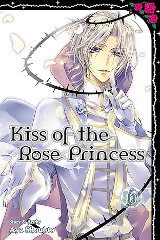 Kiss of the Rose Princess Vol. 6