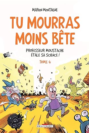 Tu mourras moins bête Vol. 4: Professeur Moustache étale sa science!