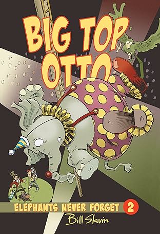 Elephants Never Forget Vol. 2: Big Top Otto