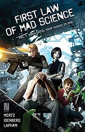First Law of Mad Science Vol. 1: Work Until Your Family is Sad