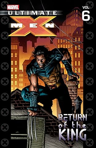 Ultimate X-Men Vol. 6: Return of the King