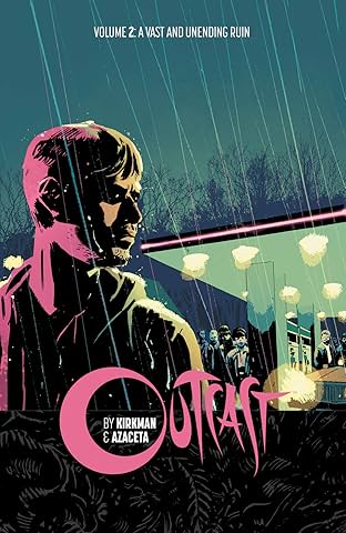 Outcast by Kirkman & Azaceta Vol. 2: A Vast and Unending Ruin