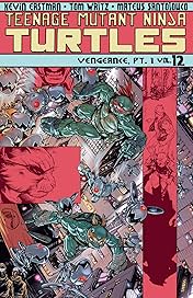 Teenage Mutant Ninja Turtles Vol. 12: Vengeance, Part 1