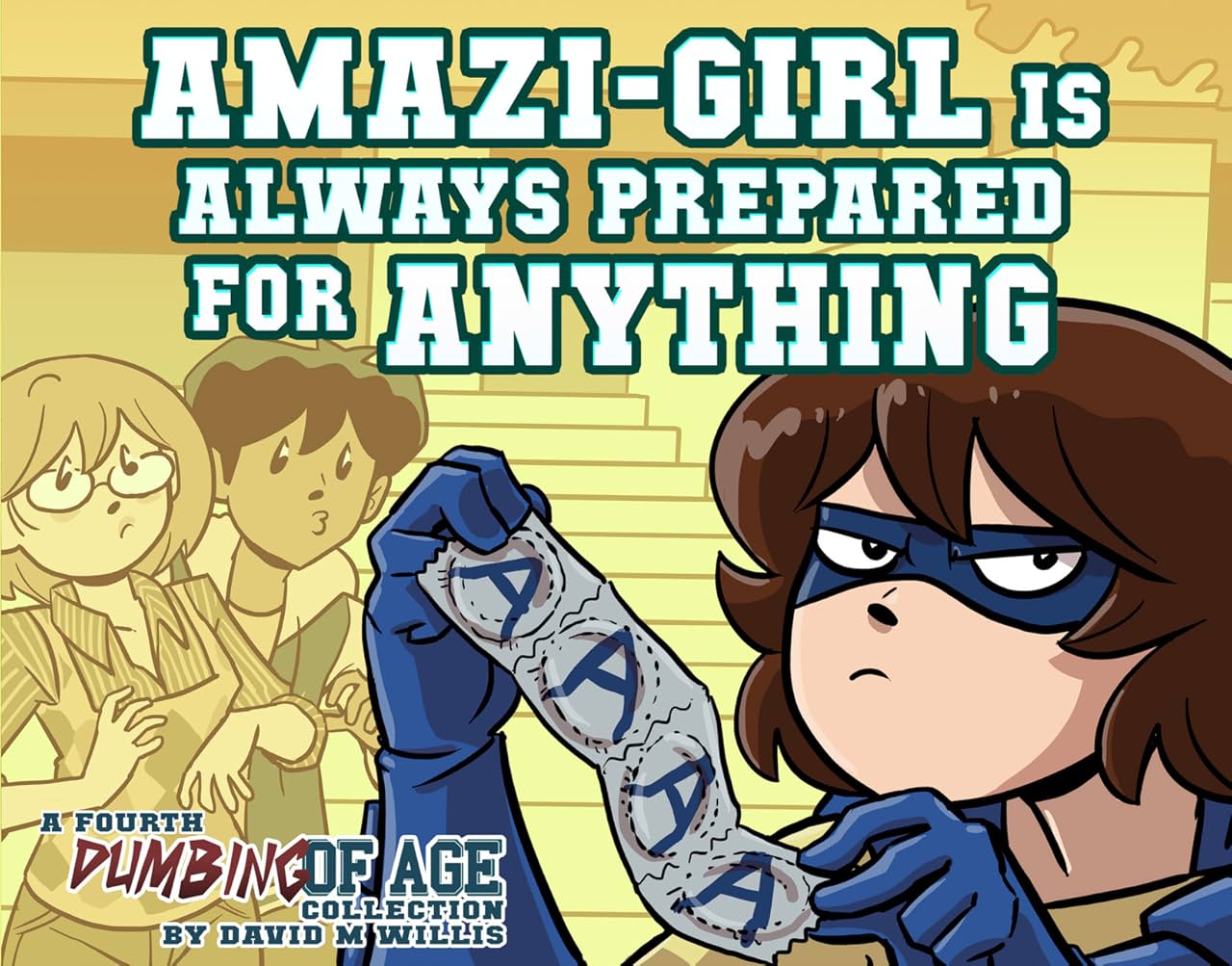 Dumbing of Age Vol. 4: Amazi-Girl Is Always Prepared for Anything