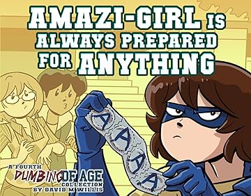 Dumbing of Age Vol. 4: Amazi-Girl Is Always Prepared for Anything