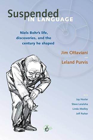 Suspended in Language: Niels Bohr's Life, Discoveries, and the Century He Shaped
