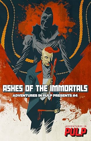 Adventures In Pulp Presents #4: Ashes of the Immortals