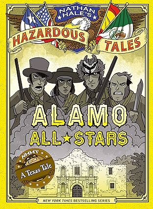 Nathan Hale's Hazardous Tales: Alamo All-Stars