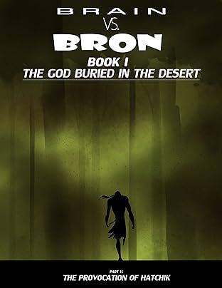Brain vs. Bron: Book I: The God Buried in the Desert, Part I: The Provocation of Hatchik