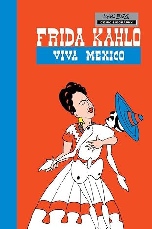 Milestones of Art: Frida Kahlo: Viva Mexico