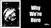 Why We're Here